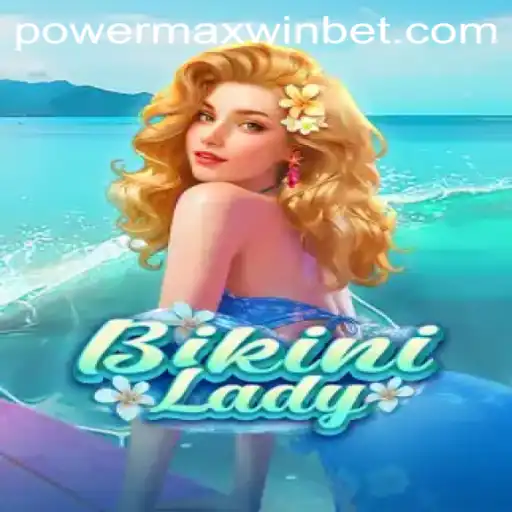 BikiniLady: The Ultimate Adventure for PowerMaxWin Enthusiasts