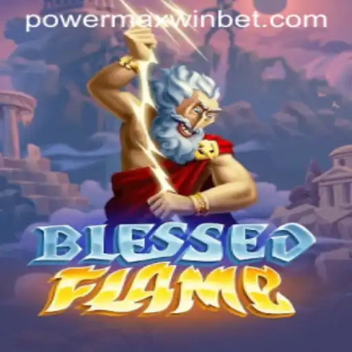 Exploring the Epic World of BlessedFlame: A Deep Dive into PowerMaxWin