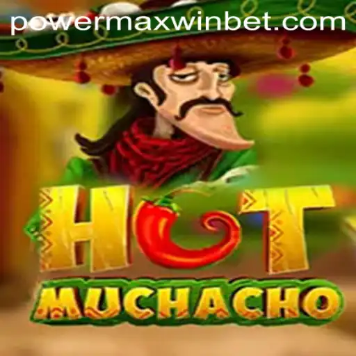 Discover the Excitement of HotMuchacho and the PowerMaxWin Feature